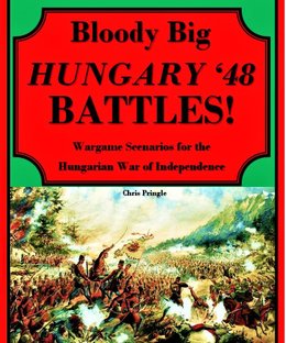 Bloody Big HUNGARY '48 Battles!
