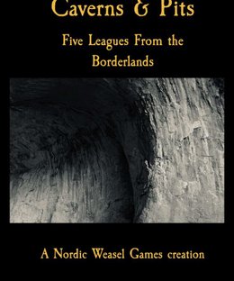 Caverns & Pits: Five Leagues From the Borderlands