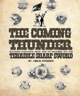 The Coming Thunder: Seventeen Scenarios from June to December 1861 for Terrible Sharp Sword