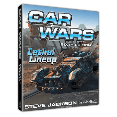 Car Wars (Sixth Edition):  Lethal Lineup
