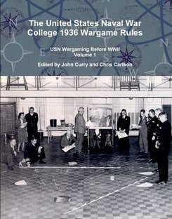 The United States Naval War College 1936 Wargame Rules: USN Wargaming Before WWII Volume 1