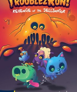 TroubleZ Run! Revenge of the Jellynator