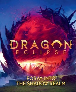 Dragon Eclipse: Foray into the Shadow Realms
