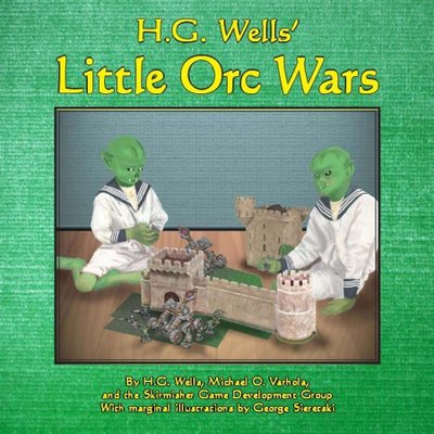 H.G. Wells' Little Orc Wars