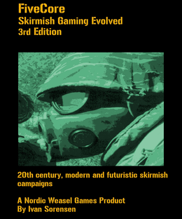 FiveCore: Skirmish Gaming Evolved 3rd Edition – 20th Century. Modern and Futuristic Skirmish Campaigns