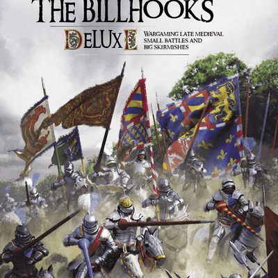 Never Mind The Billhooks: Wargaming Late Medieval Small Battles and Big Skirmishes – Deluxe
