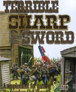 Terrible Sharp Sword: A Supplement for Gaming the American Civil War with Sharp Practice