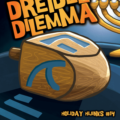 Holiday Hijinks #14: The Dreidel Dilemma