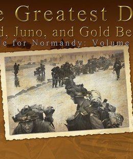 The Greatest Day: Sword, Juno, and Gold Beaches