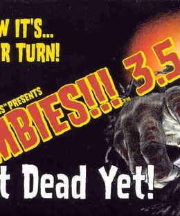 Zombies!!! 3.5:  Not Dead Yet
