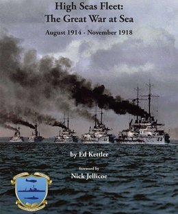 High Seas Fleet: The Great War at Sea: August 1914 - November 1918