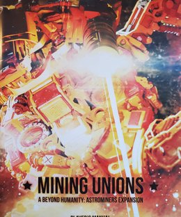 Beyond Humanity: Astrominers – Mining Unions Game Expansion