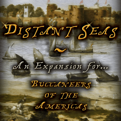 Distant Seas: An Expansion for Buccaneers of the Americas