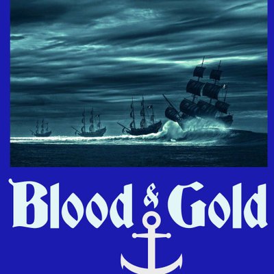 Blood & Gold: Naval Warfare During The Age of Piracy