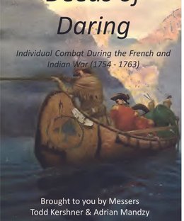 Deeds of Daring: Individual Combat During the French and Indian War (1754 – 1763)