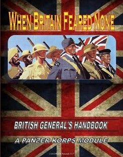 When Britain Feared None: British General's Handbook – A Panzer Korps Module