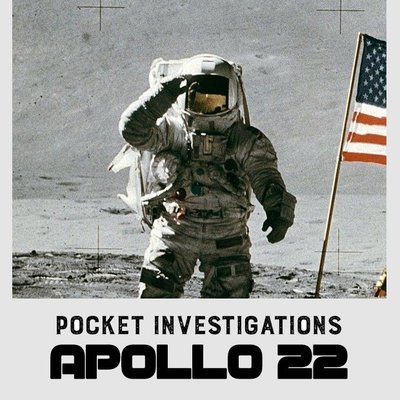 Pocket Investigations: Apollo 22