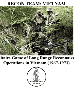 Recon Team: Vietnam – A Solitaire Game of Long Range Reconnaissance Operations in Vietnam (1967-1973).