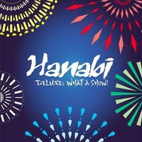 Hanabi Deluxe: What a Show!