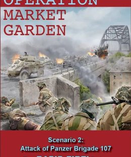 Operation Market Garden: Scenario 2 – Attack of Panzer Brigade 107: For Rapid Fire! Rules