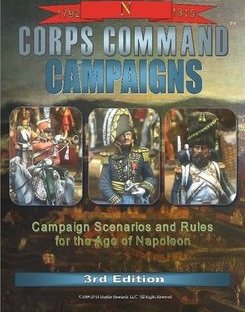 Corps Command Campaigns: Campaign Scenarios and Rules for the Age of Napoleon – 3rd Edition