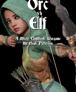 Orc Vs Elf: A Micro Chapbook Wargame – Ultra Simple Rules for Fast Wargaming
