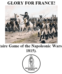 Glory for France!: A Solitaire Game of the Napoleonic Wars (1803-1815).