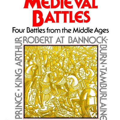 Great Medieval Battles: Four Battles from the Middle Ages