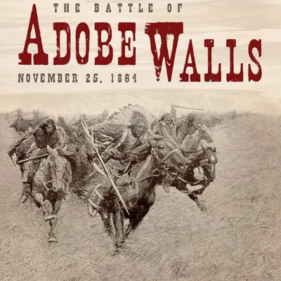 The Battle of Adobe Walls, November 25, 1864