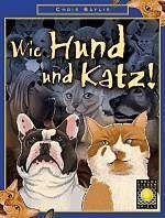 Wie Hund und Katz!