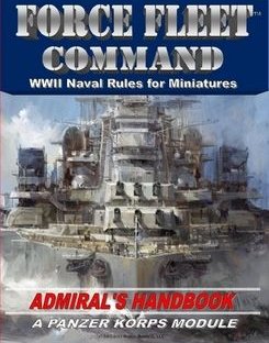 Force Fleet Command: WWII Naval Rules for Miniatures – Admiral's Handbook: A Panzer Korps Module