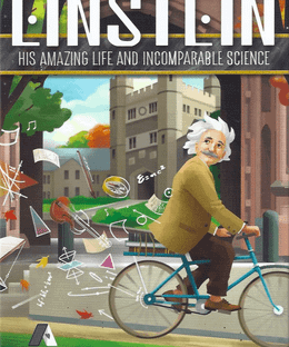 Einstein: His Amazing Life and Incomparable Science