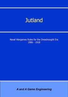 Jutland: Naval Wargame Rules for the Dreadnought Era 1906-1918