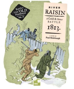 River Raisin: A Cold and Bitter Battle – 1813