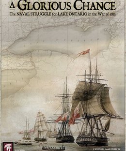 A Glorious Chance: The Naval Struggle for Lake Ontario in the War of 1812