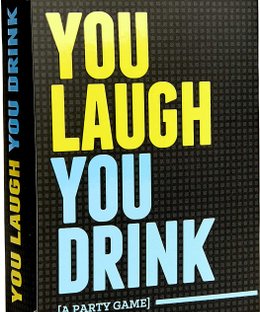 You Laugh You Drink