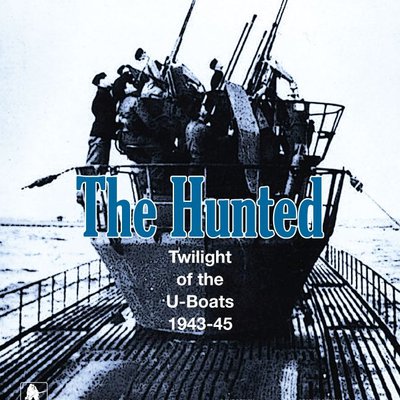 The Hunted: Twilight of the U-Boats, 1943-45
