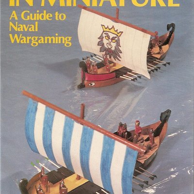 Sea battles in miniature. A guide to Naval Wargaming.