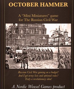 October Hammer: A Mini Miniatures Game for the Russian Civil War