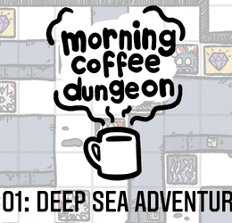Morning Coffee Dungeon: Deep Sea Adventure