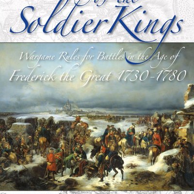 Twilight of the Soldier Kings: Wargame Rules for the Battles in the Age of Frederick the Great 1730-1780