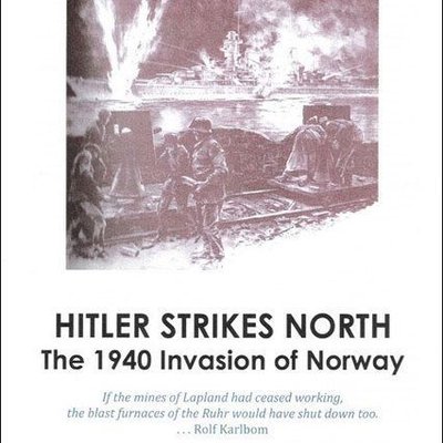 Hitler Strikes North: The 1940 Invasion of Norway