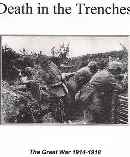 Death in the Trenches: The Great War, 1914-1918