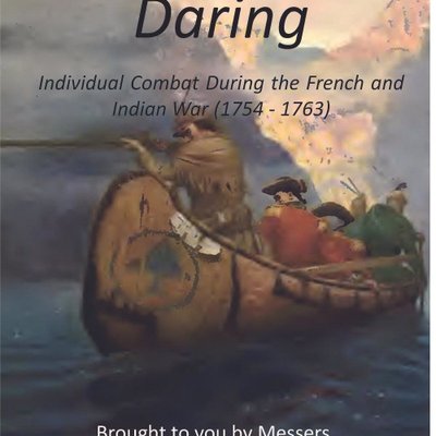 Deeds of Daring: Individual Combat During the French and Indian War (1754 – 1763)