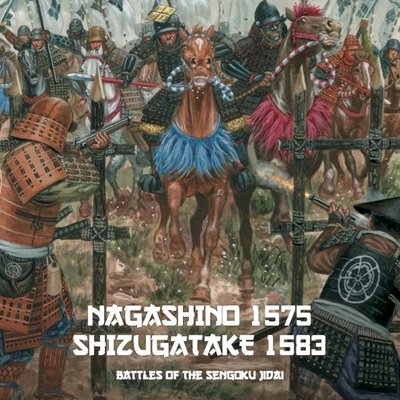 Nagashino 1575 & Shizugatake 1583