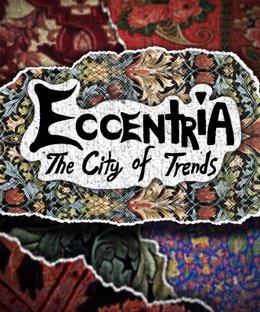 Eccentria: The City of Trends