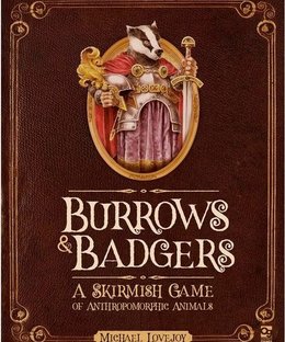 Burrows & Badgers: A Skirmish Game of Anthropomorphic Animals
