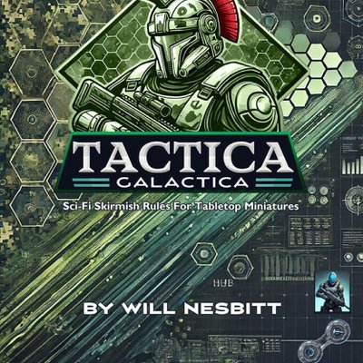 Tactica Galactica: Sci-Fi Skirmish Rules for Tabletop Miniatures