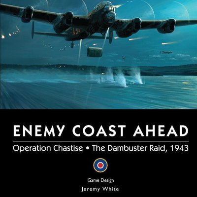Enemy Coast Ahead: Operation Chastise – The Dambuster Raid