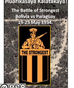 Huarikasaya Kalatakaya!: The Battle of Strongest, Bolivia vs Paraguay, 19-25 May 1934